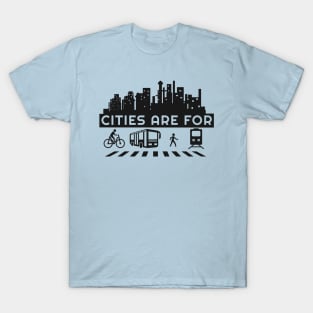 Cities Are For People (Reduce Car Use) T-Shirt